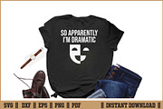 So Apparently I'm Dramatic Funny SVG, a Work Illustration by Handy Arts Studio (Thumbnail 2 of 3)