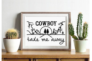 Cowboy Take Me Away Svg, Png Cut