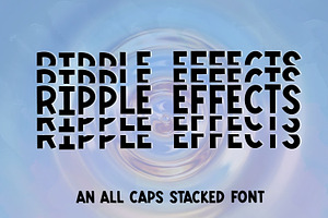 Ripple Effects - Stacked Font