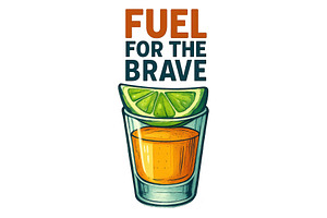 Fuel for the Brave Tequila Shot, a Background Graphic by LaseredNinja