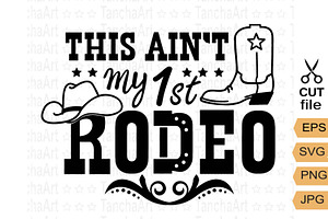 This Ain't My First Rodeo Svg Print