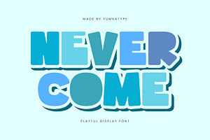 Never Come