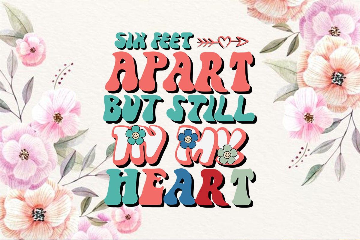 Six Feet Apart But Still In My Heart, an Illustration by T-shirt Pond (Photo 3 of 3)