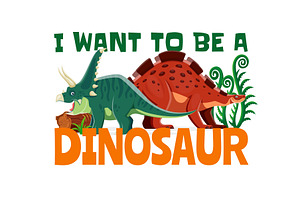 I want to be a dinosaur funny quote, an Animal Illustration by Vector Tradition