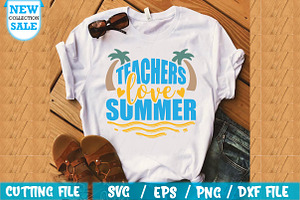 Teachers Love Summer SVG