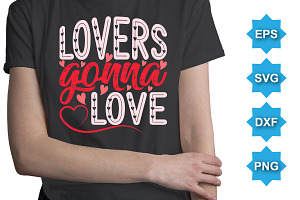 Lovers Gonna Love Typography T-Shirt