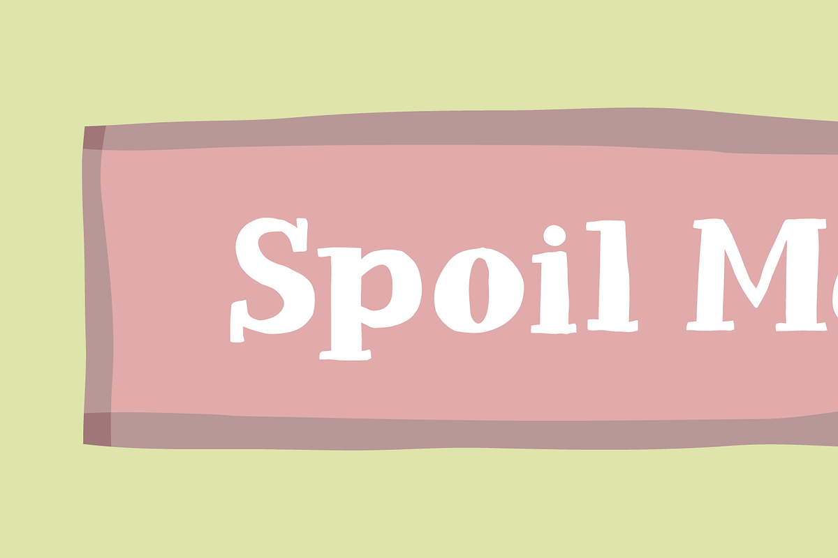 Spoil me - please!, a Font by pizzadudedotdk (Photo 1 of 8)
