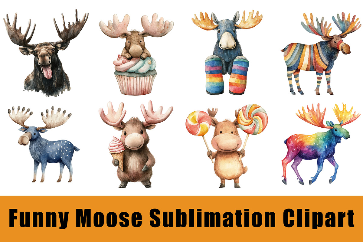 Funny Moose Sublimation Clipart, a Graphic by CitraGraphics (Photo 1 of 3)