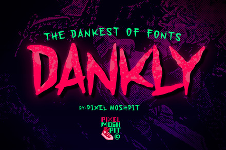 Dankly, a Font by PixelMoshpit