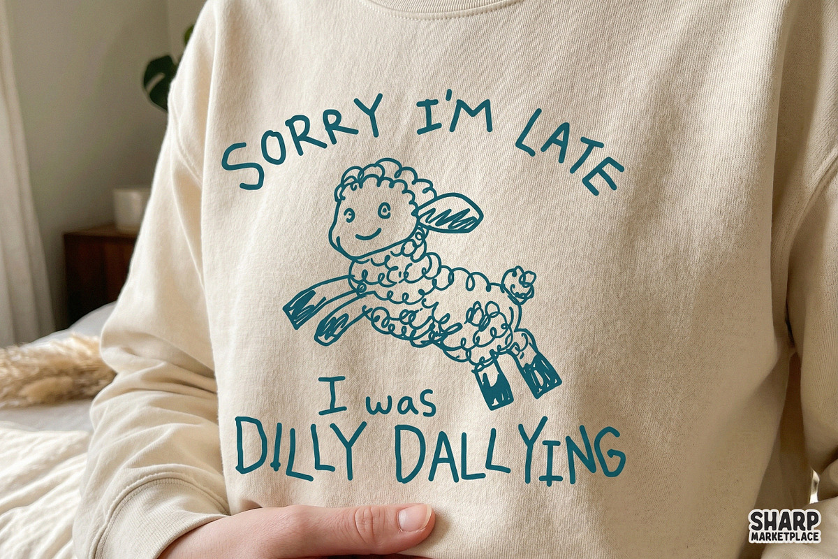 Sorry I'm Late I Was Dilly Dallying, an Object Graphic by SharpMarketplace (Photo 4 of 4)