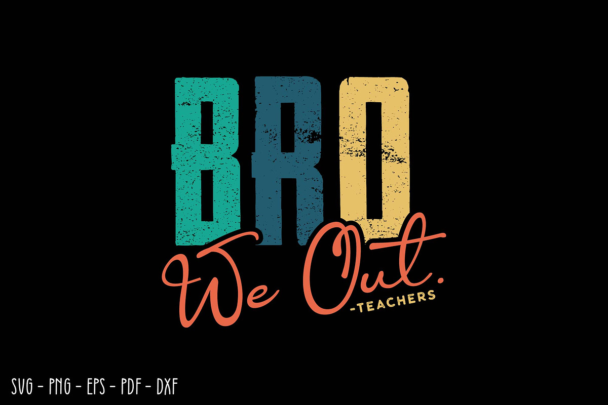 Bro We Out Funny Teacher Summer SVG, an Object Graphic by BeeCraftR (Photo 1 of 5)