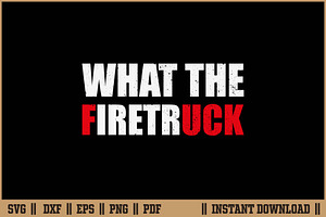 What The Firetruck Funny T-Shirt SVG, an Illustration by Handy Arts Studio