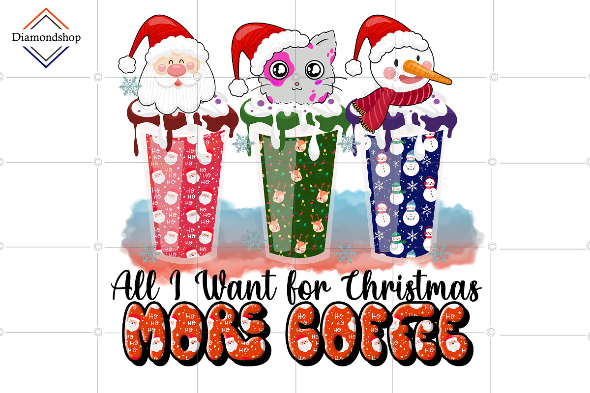 All I Want for Christmas Coffee PNG, a Decorative Illustration by DiamondShop (Photo 1 of 6)