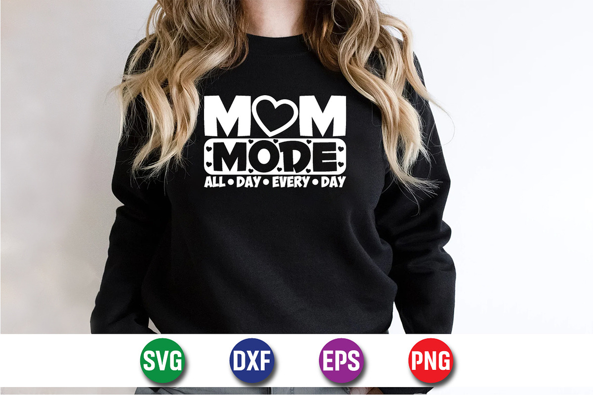 Mom Mode All Day Every Day SVG Shirt, an Object Graphic by suptentech03