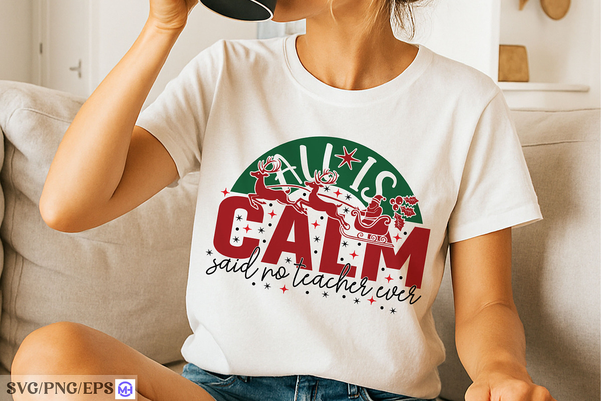 All is Calm Said No Teacher Ever SVG, a Graphic by mh_arif (Photo 3 of 4)