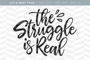 Struggle is Real SVG Cut/Print Files