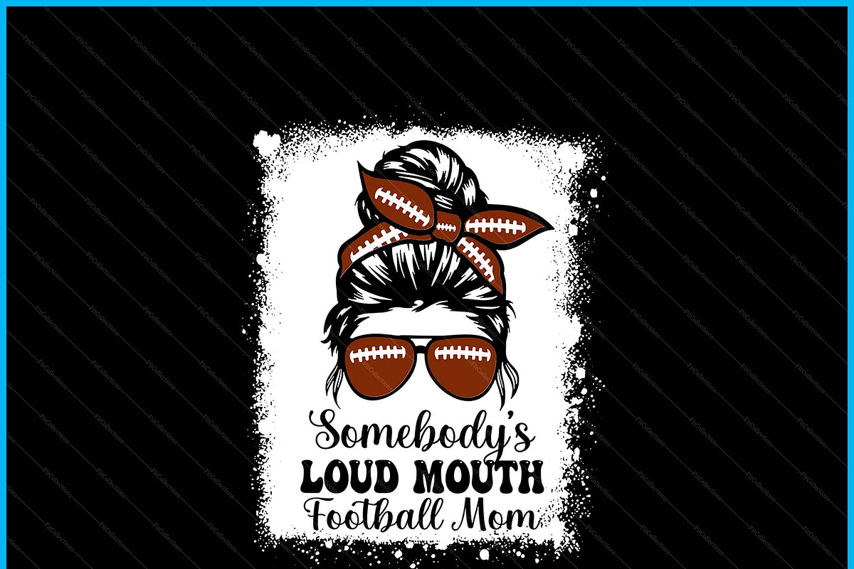 Somebody's Loud Mouth Football Mom, a Graphic by Creativeusart (Photo 2 of 4)