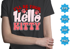 I'll Be Your Hello Kitty SVG T-Shirt