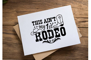 This Ain't My First Rodeo Svg Print