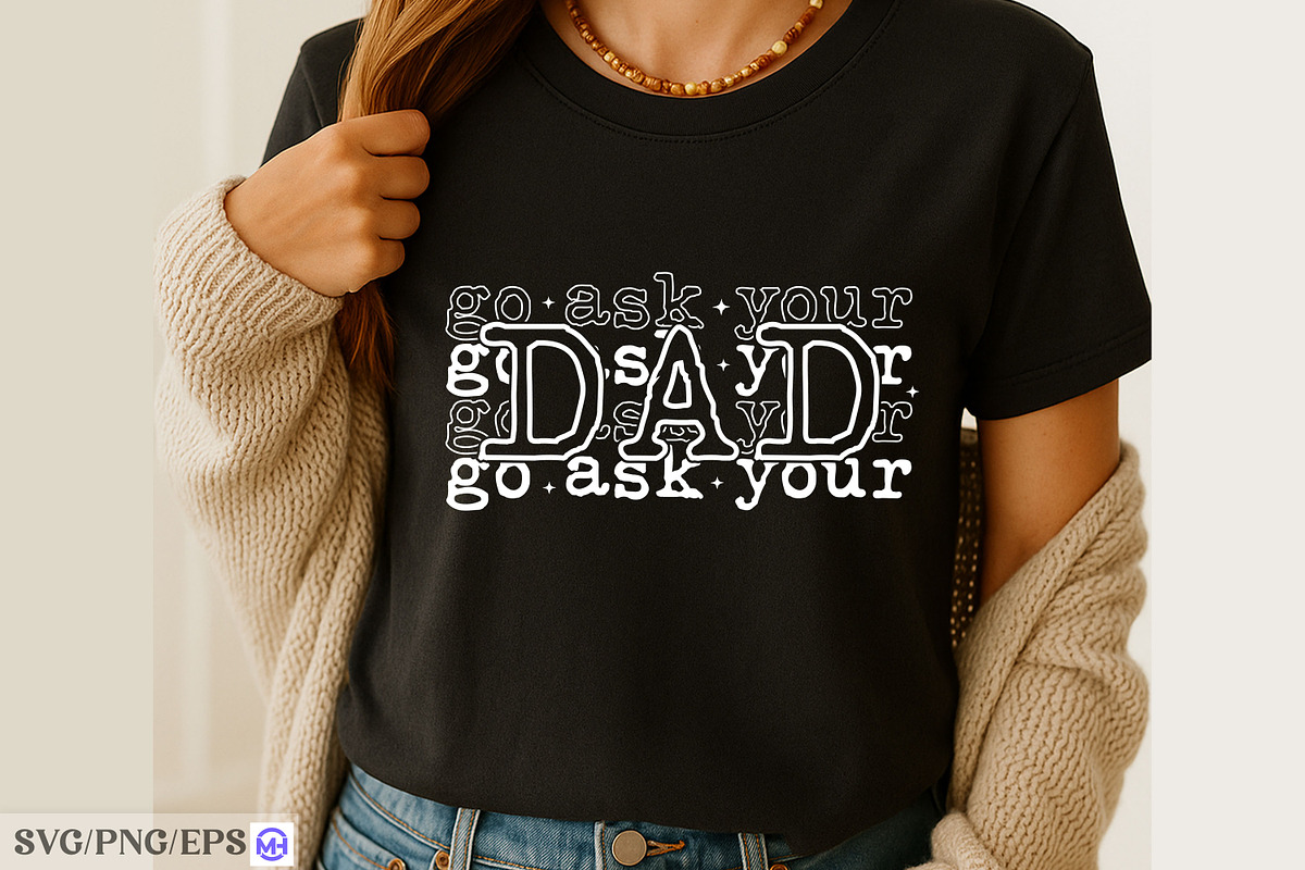 Go Ask Your Dad SVG, an Object Graphic by mh_arif (Photo 2 of 4)