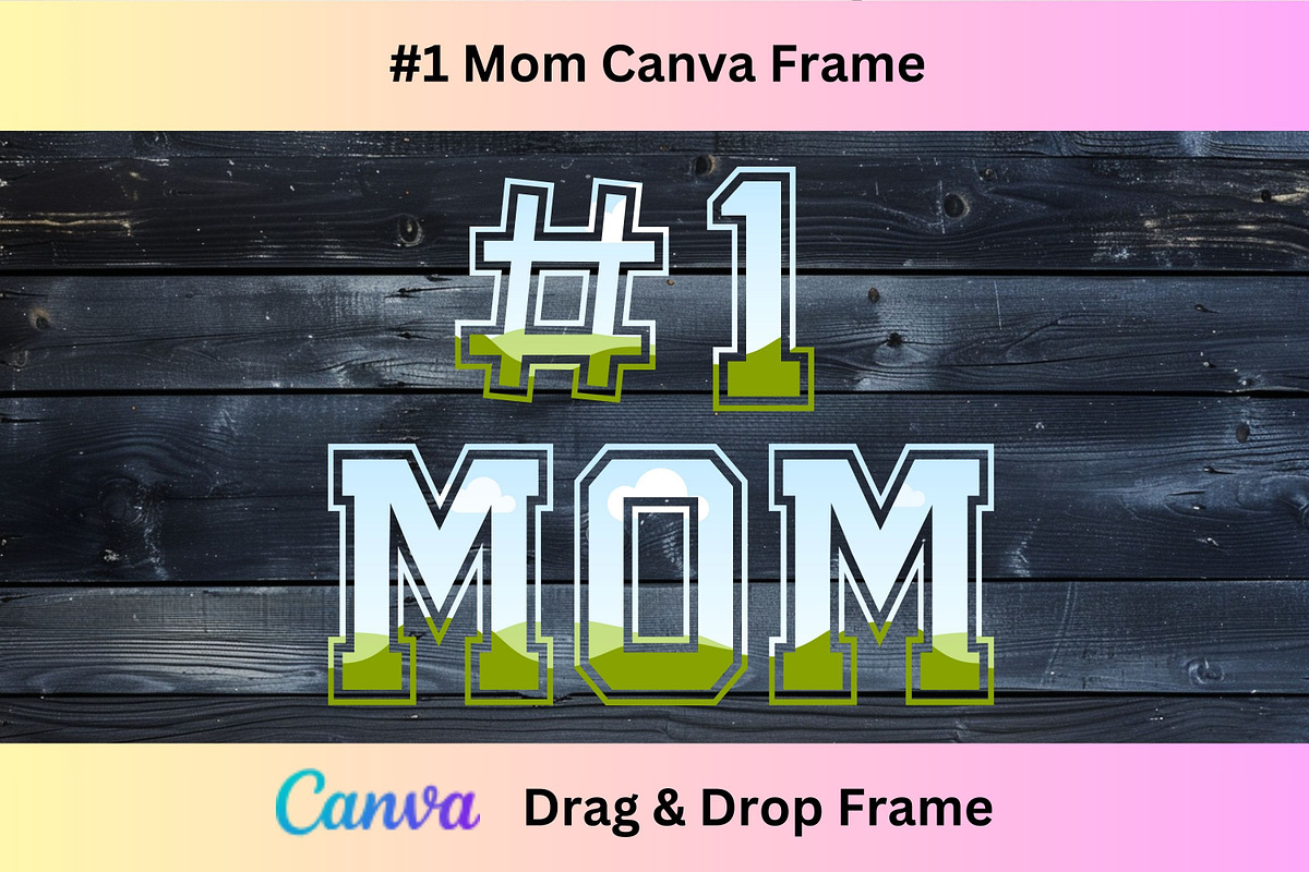#1 Mom Canva Template Frame, a Card Template by Rivermill Printables (Photo 1 of 2)