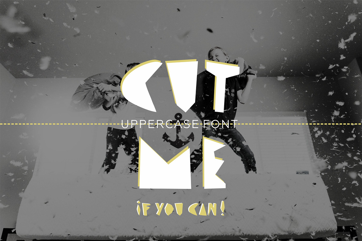 CUT ME if you can. Uppercase font.