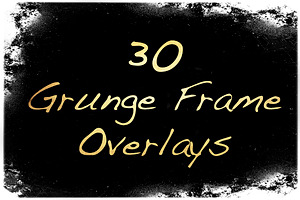 30 Grunge Frame Overlays