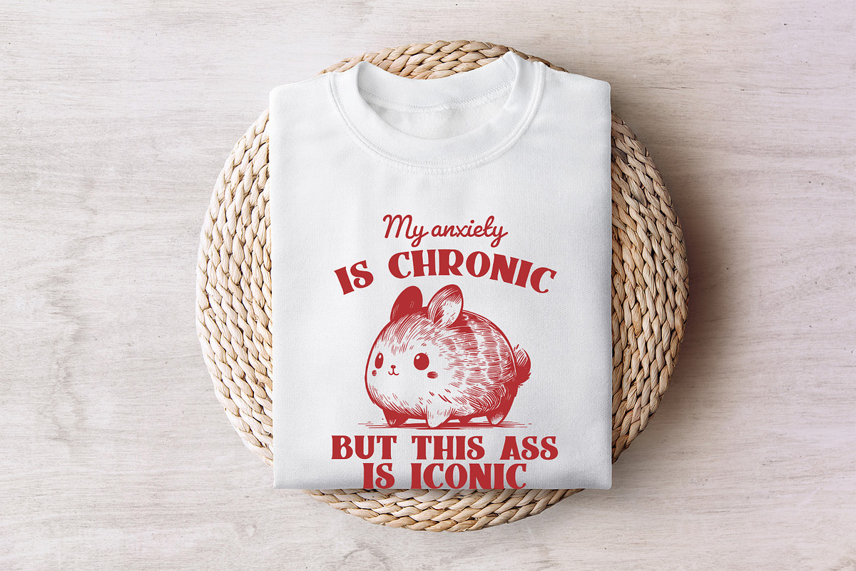 My Anxiety is Chronic But This Ass I, an Illustration by SharpMarketplace (Photo 6 of 9)