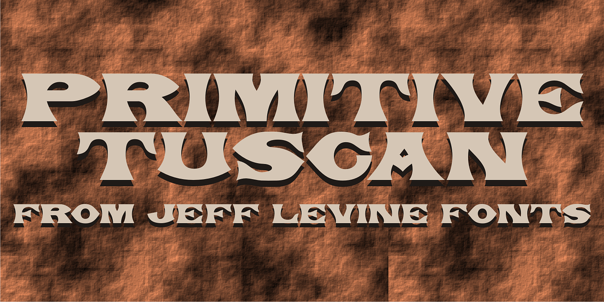 Primitive Tuscan JNL, a Font by Jeff Levine Fonts
