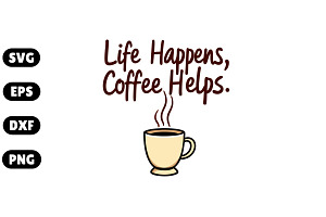 Life Happens, Coffee Helps SVG #3, an Illustration by Awieee1