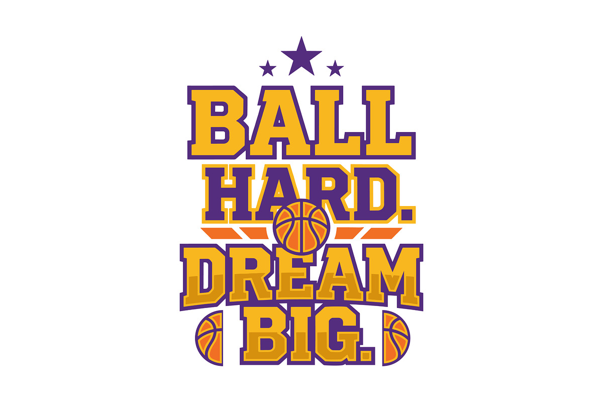 Ball Hard Dream Big Basketball, an Object Graphic by balal (Photo 2 of 3)