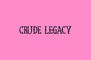 Crude Legacy