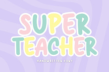 Super Teacher is a handwritten font
