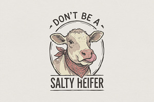 Dont Be A Salty Heifer PNG, Funny, an Illustration by SharpMarketplace