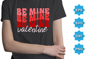 Be Mine Valentine Typography T-Shirt