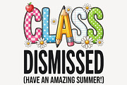 Class Dismissed PNG End of School, an Object Graphic by Sublimation Artist (Thumbnail 1 of 9)
