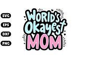 World's Okayest Mom, Mothers Day SVG, an Illustration by Awieee1 (Thumbnail 1 of 4)