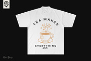 Tea Makes Everything Better, T-shirt, a Food Illustration by shaondesigns (Thumbnail 2 of 4)