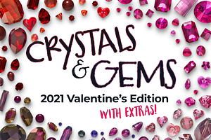 Crystals & Gems - Valentines Edition