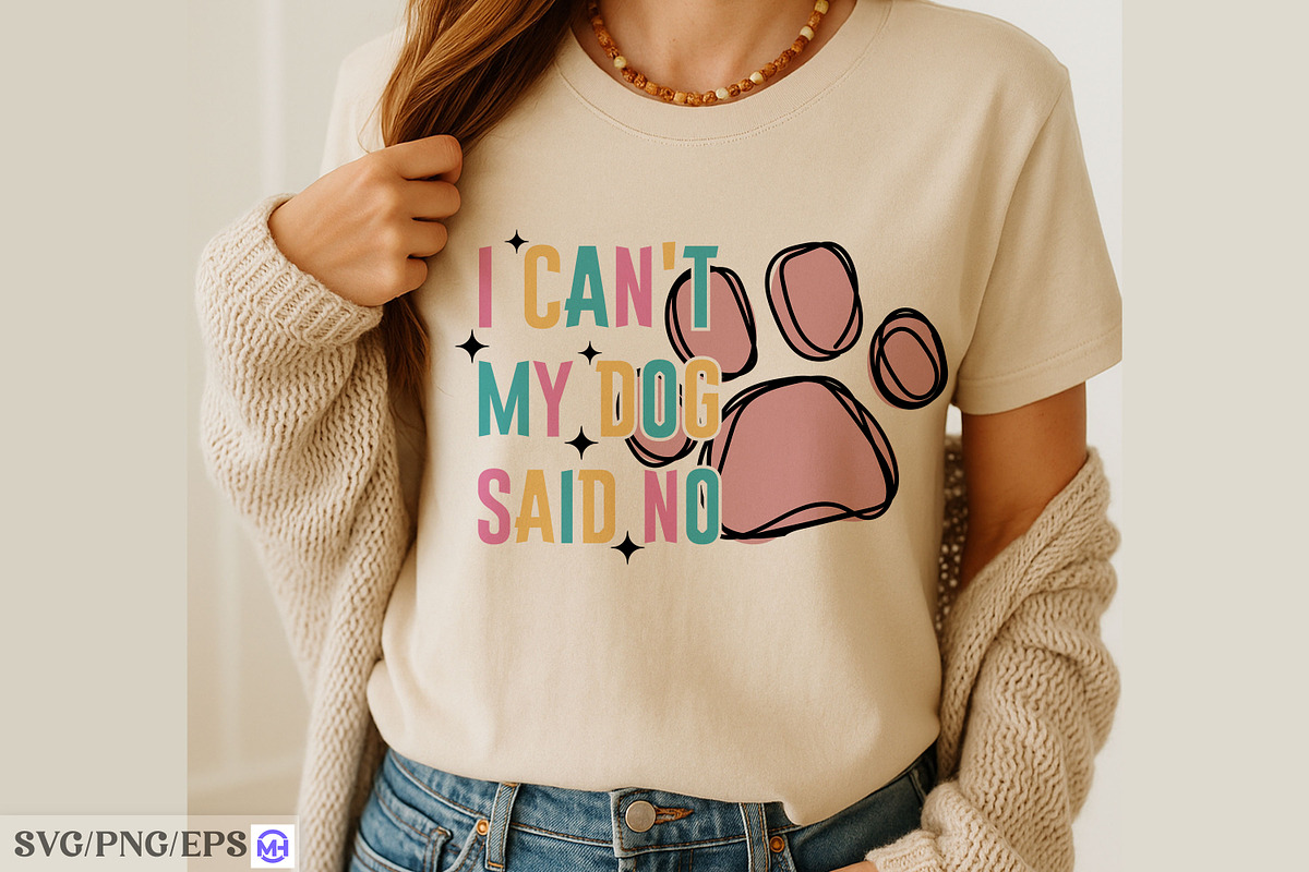 I Can't My Dog Said No SVG, an Animal Illustration by mh_arif (Photo 4 of 4)