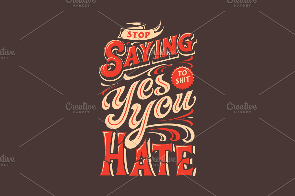 Stop Saying Yes to Shit You Hate, an Illustration by Doniel Worx
