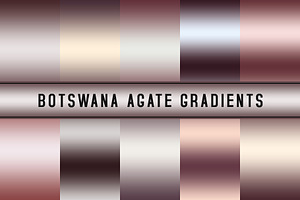 Botswana Agate Gradients