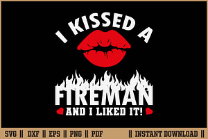 Kissed A Fireman And I Liked It SVG, an Illustration by Handy Arts Studio