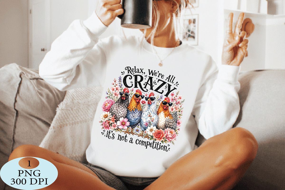 Relax We're All Crazy Chicken PNG, a Seasonal Illustration by Daily.Designs (Photo 4 of 5)