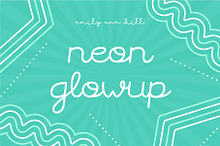 Neon Glowup by Emily Ann Hill