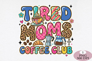 Tired Moms Coffee Club PNG, an Illustration by Daily.Designs