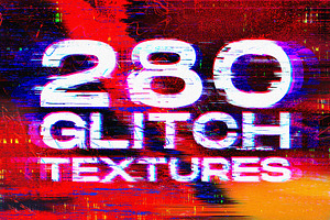 280 Glitch Distortion Textures