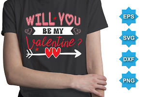 Will You Be My Valentine T-Shirt SVG