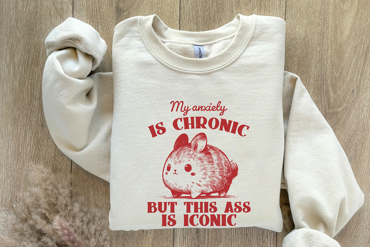 My Anxiety is Chronic But This Ass I, an Illustration by SharpMarketplace (Photo 9 of 9)