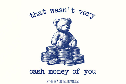 That Wasn't Very Cash Money of You, an Illustration by SharpMarketplace